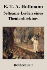 Seltsame Leiden eines Theaterdirektors af E T a Hoffmann