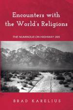 Encounters with the World's Religions af Brad Karelius