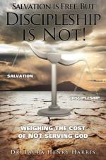 Salvation is Free, but Discipleship is Not! af Dr Laura Henry Harris
