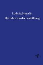 Lehre von der Lautbildung af Ludwig Sutterlin