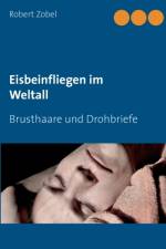 Eisbeinfliegen im Weltall af Robert Zobel