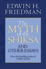 The Myth of the Shiksa and Other Essays af Edwin H. Friedman