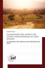 poursuite des auteurs de crimes internationaux en Cote d'Ivoire af Aurélien Olivier