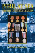 Peril at Sea, the Life of George Graydon af George Graydon
