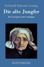 Die alte Jungfer af Gotthold Ephraim Lessing