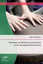 Musizieren auf Rhythmusinstrumenten an der Geistigbehindertenschule af Bjoern Weuster