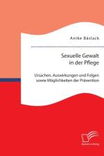 Sexuelle Gewalt in der Pflege af Anike Baslack