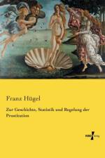 Zur Geschichte, Statistik und Regelung der Prostitution af Franz Hugel