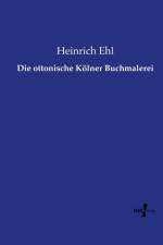 ottonische Koelner Buchmalerei af Heinrich Ehl