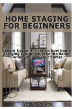 Home Staging for Beginners af Sophia Grace