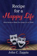 Recipe for a Happy Life af John C Zappia