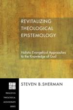 Revitalizing Theological Epistemology af Steven B Sherman