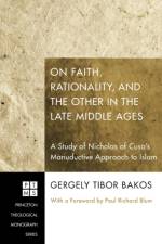 On Faith, Rationality, and the Other in the Late Middle Ages af Gergely Tibor Bakos