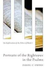 Portraits of the Righteous in the Psalms af Daniel C Owens