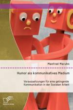 Humor als kommunikatives Medium af Manfred Maruhn