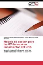 Modelo de gestion para las IES basado en lineamientos del CNA af Quesada Ibarguen Victor Manuel
