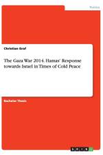 The Gaza War 2014. Hamas' Response towards Israel in Times of Cold Peace af Christian Graf