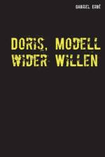 Doris, Modell wider Willen af Gabriel Erbé