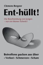 Ent-hullt! Die Beschneidung von Jungen - Nur ein kleiner Schnitt? af Clemens Bergner