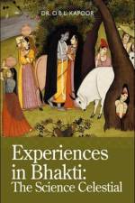 Experiences in Bhakti af O B L Kapoor