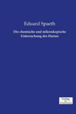 Die chemische und mikroskopische Untersuchung des Harnes af Eduard Spaeth