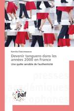 Devenir Tanguero Dans Les Annees 2000 En France af Chatzimasoura-K