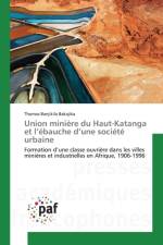 Union Miniere Du Haut-Katanga Et L Ebauche D Une Societe Urbaine af Bakajika-T
