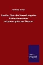 Studien Uber Die Verwaltung Des Eisenbahnwesens Mitteleuropaischer Staaten af Wilhelm Exner