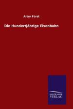 Die Hundertjahrige Eisenbahn af Artur Furst