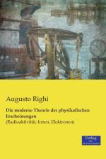 moderne Theorie der physikalischen Erscheinungen af Augusto Righi