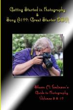 Getting Started in Photography & Sony A100: Great Starter Dslr af Shawn M. Tomlinson