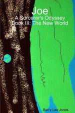 Joe: A Sorcerer's Odyssey Book III: the New World af Barry Lee Jones