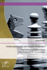 Erlebnispadagogik und Soziale Kompetenz af Ilona Pfaff