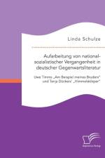 Aufarbeitung von nationalsozialistischer Vergangenheit in deutscher Gegenwartsliteratur af Linda Schulze