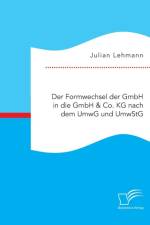 Formwechsel der GmbH in die GmbH & Co. KG nach dem UmwG und UmwStG af Julian Lehmann
