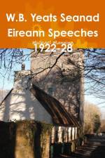 W.B. Yeats Seanad Eireann Speeches 1922-28 af Michael Manning