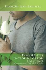 Inmigrantes encadenados por un sueno af Francin Jean Baptiste