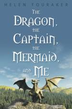 Dragon, the Captain, the Mermaid, and Me af Helen Fouraker