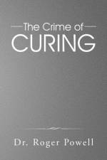 Crime of Curing af Dr Roger Powell