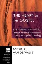 Heart of the Gospel af Bernie A Van de Walle