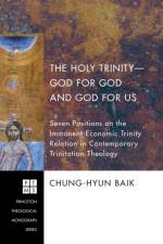 Holy Trinity-God for God and God for Us af Chung-Hyun Baik