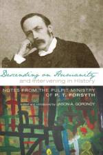 Descending on Humanity and Intervening in History af P T Forsyth