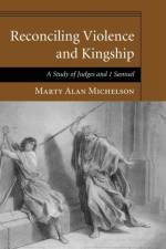 Reconciling Violence and Kingship af Marty Alan Michelson