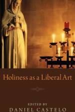 Holiness as a Liberal Art
