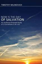 Now Is the Day of Salvation af Timothy Milinovich