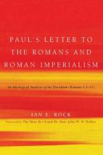 Paul's Letter to the Romans and Roman Imperialism af Ian E Rock