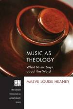 Music as Theology af Maeve Louise Heaney