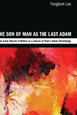 Son of Man as the Last Adam af Yongbom (Fuller Theological Seminary USA) Lee
