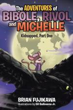 Adventures of Bibole, Rivol and Michelle af Brian Fujikawa