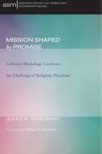 Mission Shaped by Promise af Jukka A Kaariainen